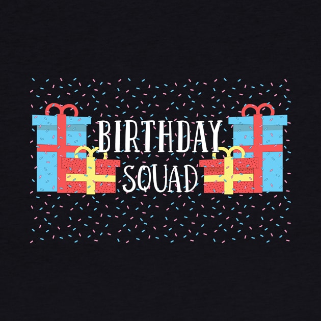 Birthday Squad by TheBestHumorApparel